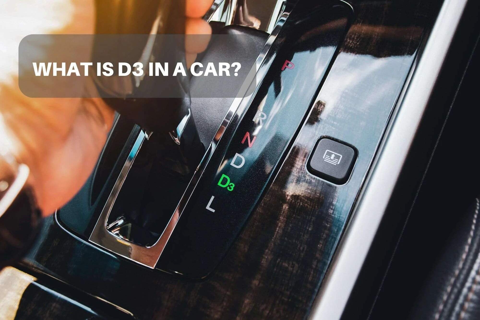 What is D3 in a Car? Understanding Your Vehicle's Transmission