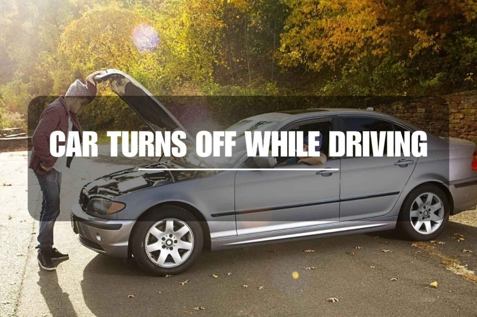 Car Turns Off While Driving: Common Causes & Solutions
